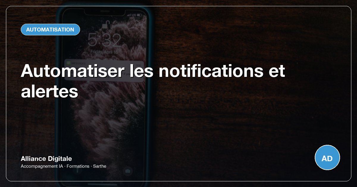 Automatiser les notifications et alertes
