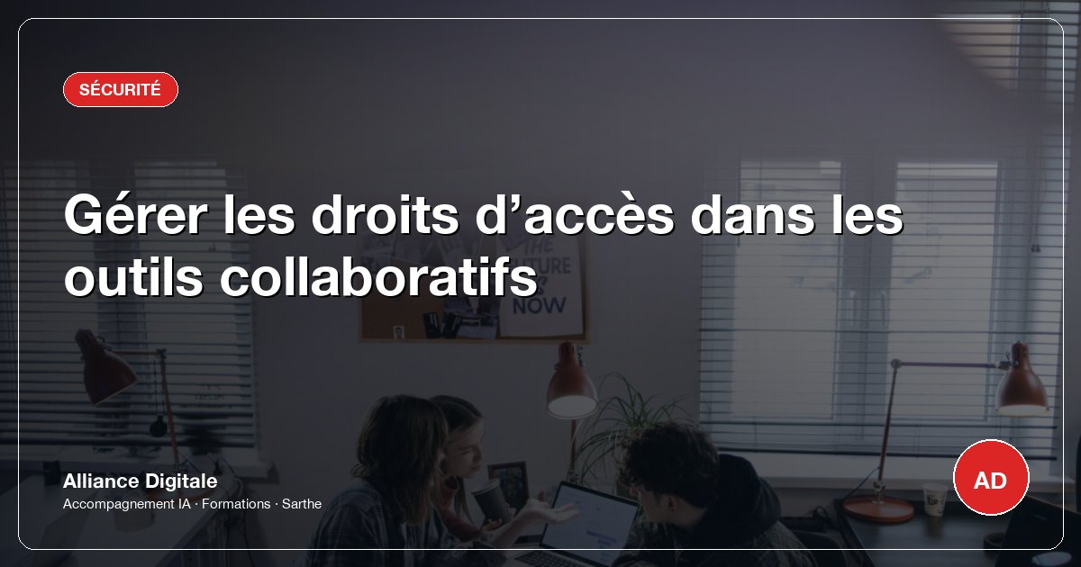 Gérer les droits d’accès dans les outils collaboratifs