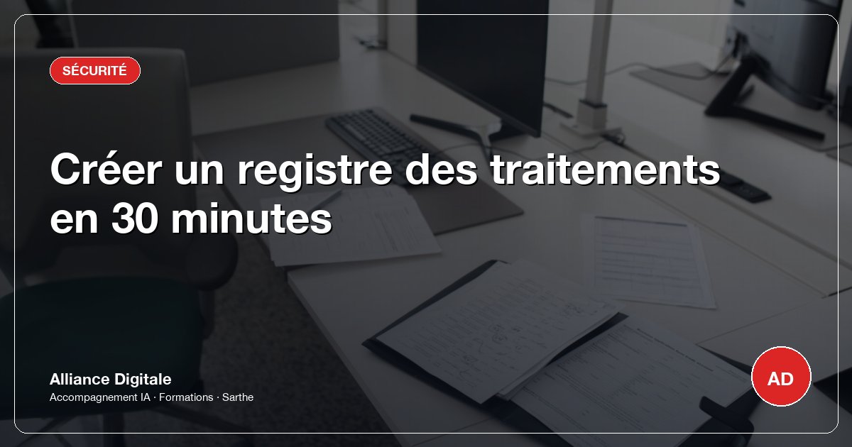 Créer un registre des traitements en 30 minutes